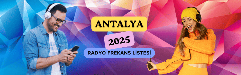 Antalya Radyo Frekansları Listesi (2025 Güncel)