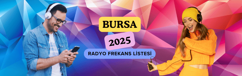 Bursa Radyo Frekansları Listesi (2025 Güncel)