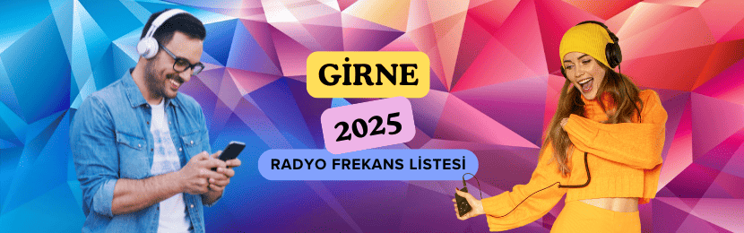 Girne Radyo Frekansları Listesi (2025 Güncel)