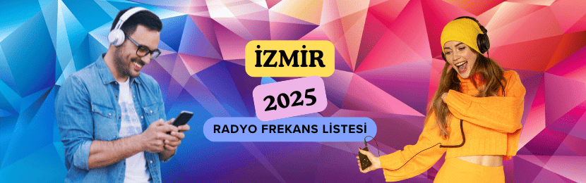 İzmir Radyo Frekansları Listesi (2025 Güncel)