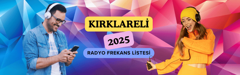 Kırklareli Radyo Frekansları Listesi (2025 Güncel)