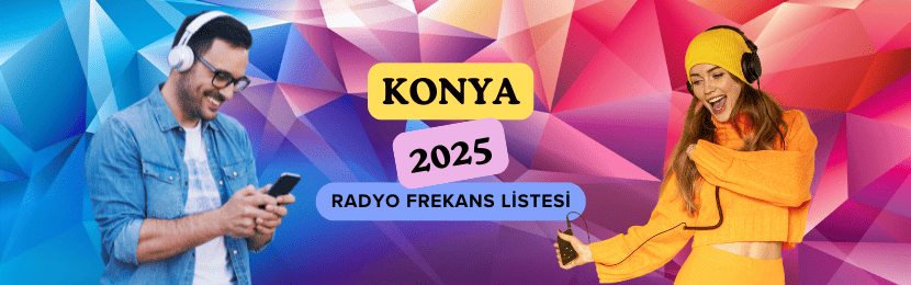 Konya Radyo Frekansları Listesi (2025 Güncel)